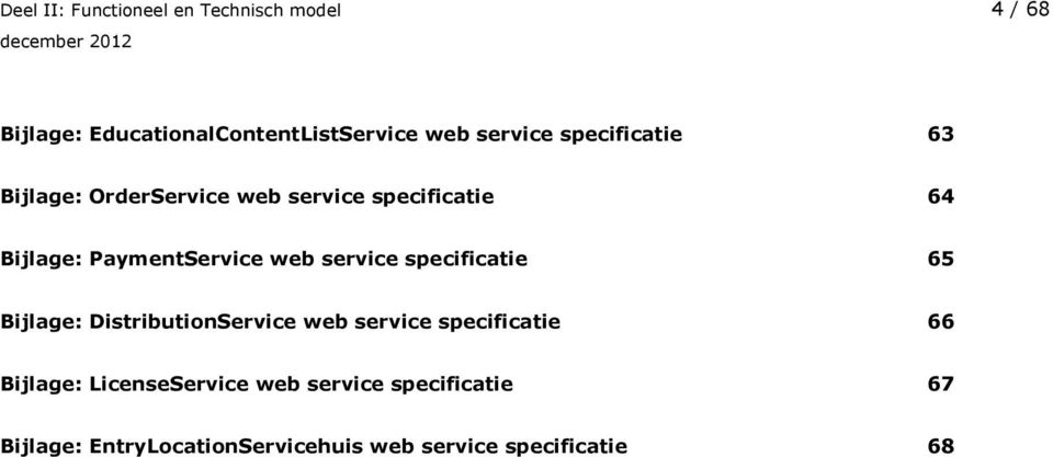 Bijlage: DistributionService web service specificatie Bijlage: LicenseService web