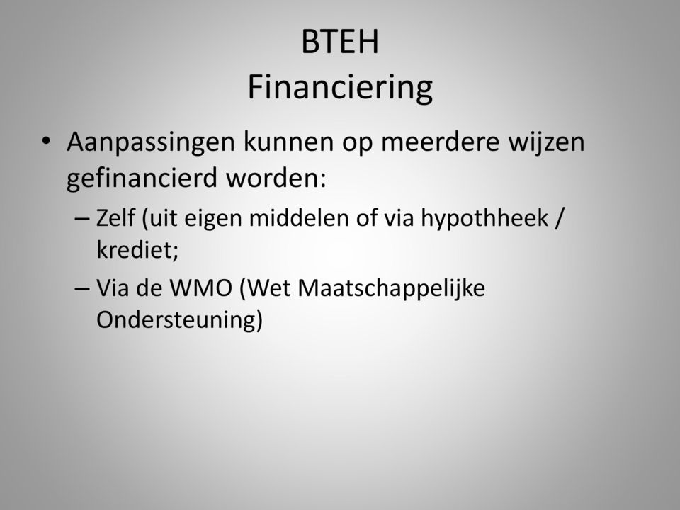 middelen of via hypothheek / krediet; Via de