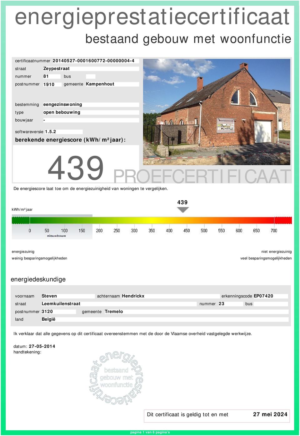 kwh/m²jaar 439 energiezuinig weinig besparingsmogelijkheden niet energiezuinig veel besparingsmogelijkheden energiedeskundige voornaam Steven achternaam Hendrickx erkenningscode EP07420