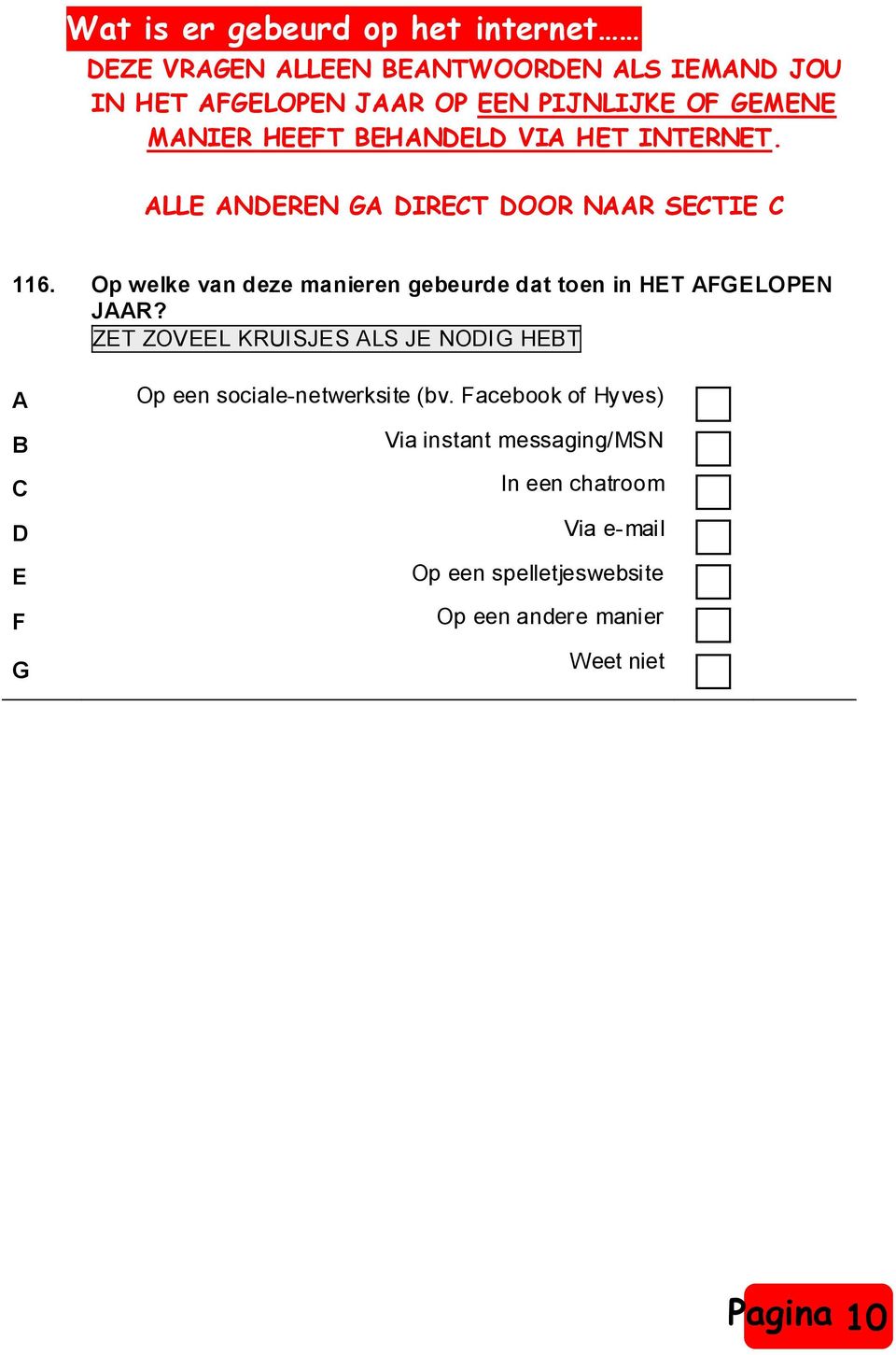 Op welke van deze manieren gebeurde dat toen in HET AFGELOPEN JAAR?