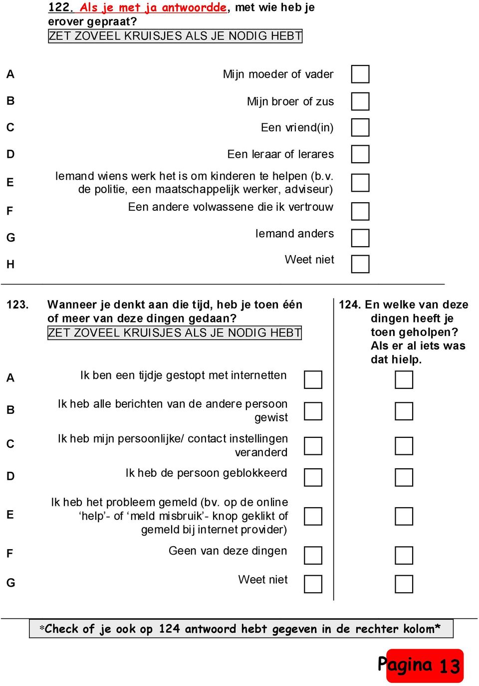 Wanneer je denkt aan die tijd, heb je toen één of meer van deze dingen gedaan? ZET ZOVEEL KRUISJES ALS JE NODIG HET 124. En welke van deze dingen heeft je toen geholpen? Als er al iets was dat hielp.