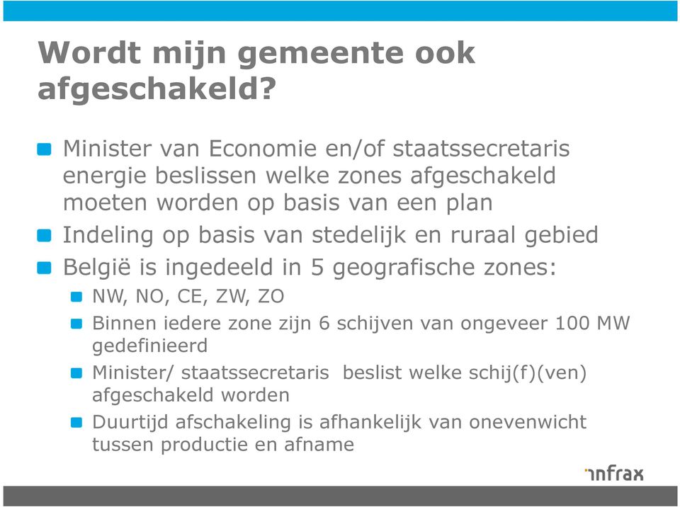 Indeling op basis van stedelijk en ruraal gebied België is ingedeeld in 5 geografische zones: NW, NO, CE, ZW, ZO Binnen