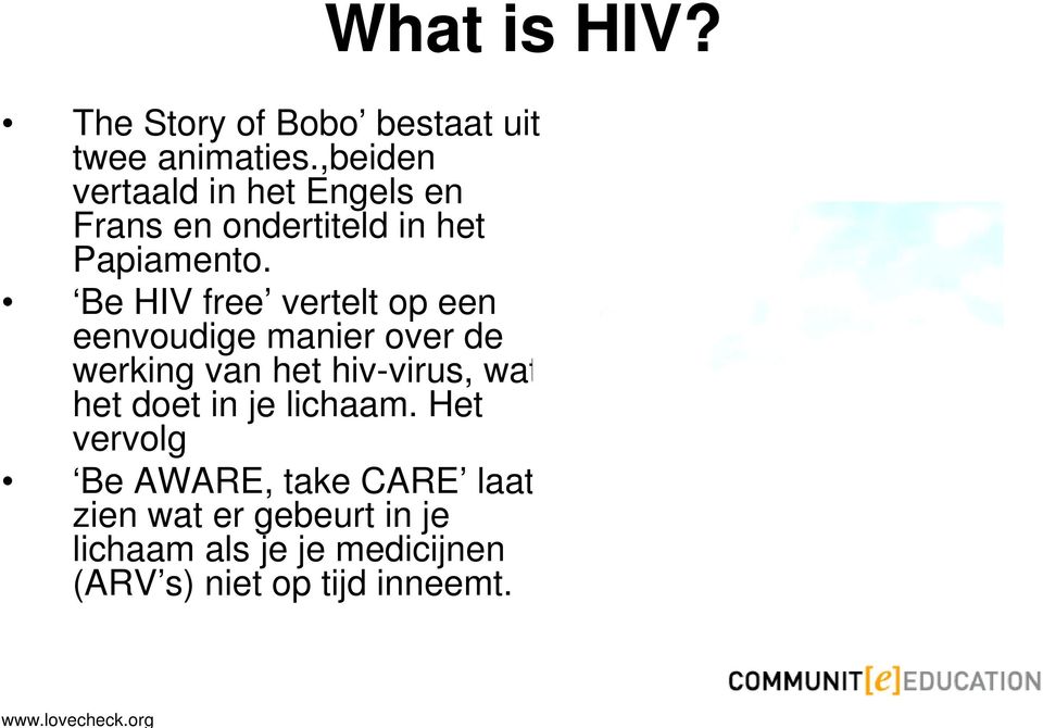 Be HIV free vertelt op een eenvoudige manier over de werking van het hiv-virus, wat het doet