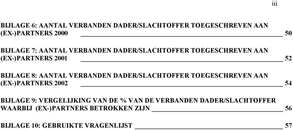 VERBANDEN DADER/SLACHTOFFER TOEGESCHREVEN AAN (EX-)PARTNERS 2002 54 BIJLAGE 9: VERGELIJKING VAN DE %