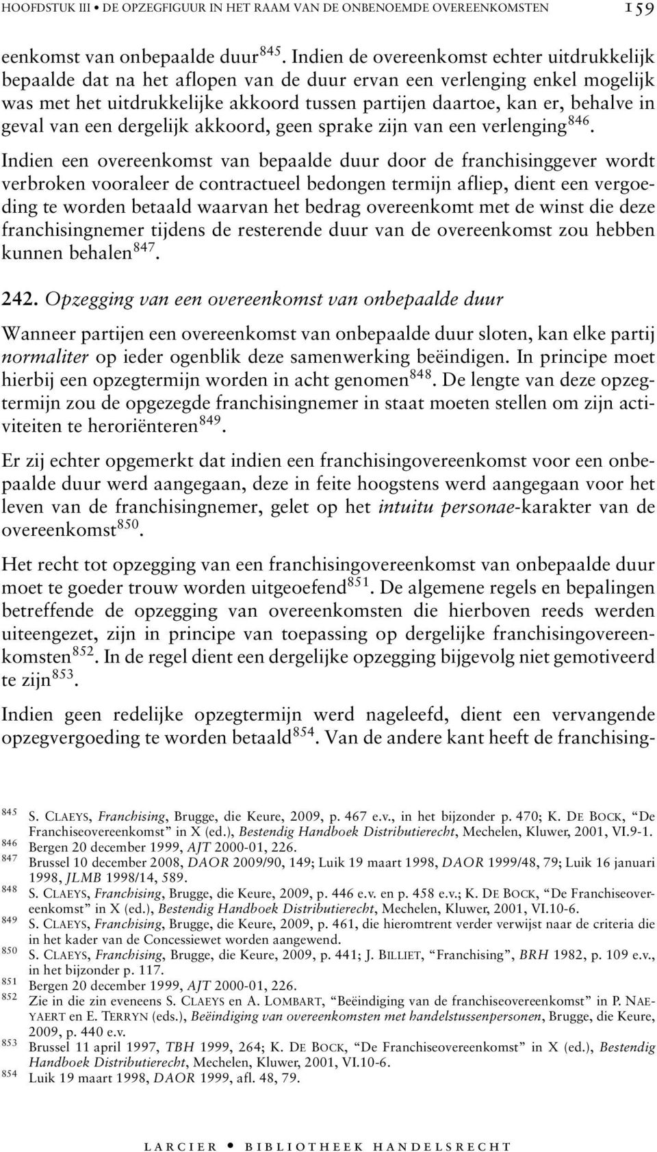 geval van een dergelijk akkoord, geen sprake zijn van een verlenging 846.