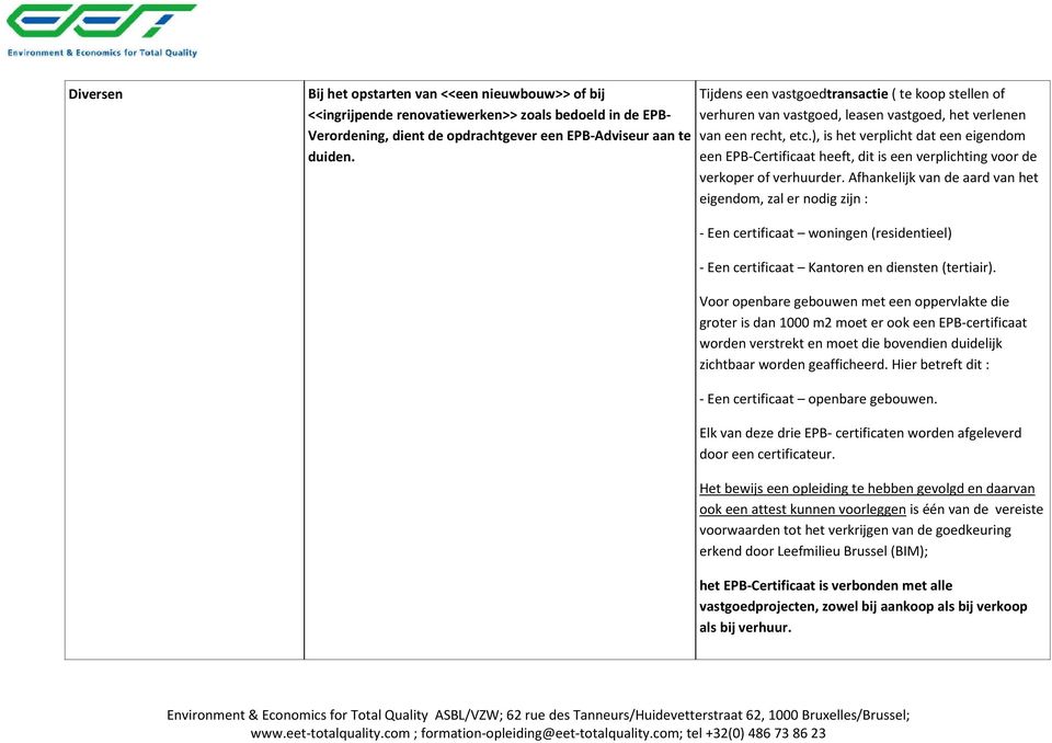 ), is het verplicht dat een eigendom een EPB-Certificaat heeft, dit is een verplichting voor de verkoper of verhuurder.