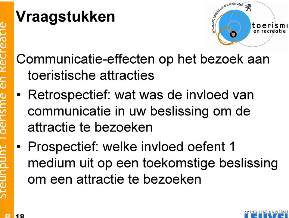 beslissing om de attractie te bezoeken Prospectief: welke invloed