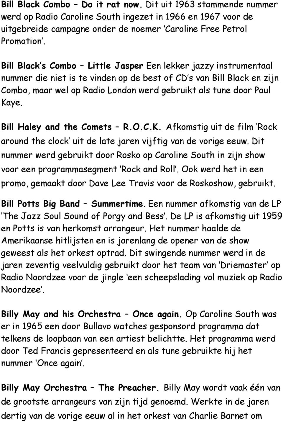 Kaye. Bill Haley and the Comets R.O.C.K. Afkomstig uit de film Rock around the clock uit de late jaren vijftig van de vorige eeuw.