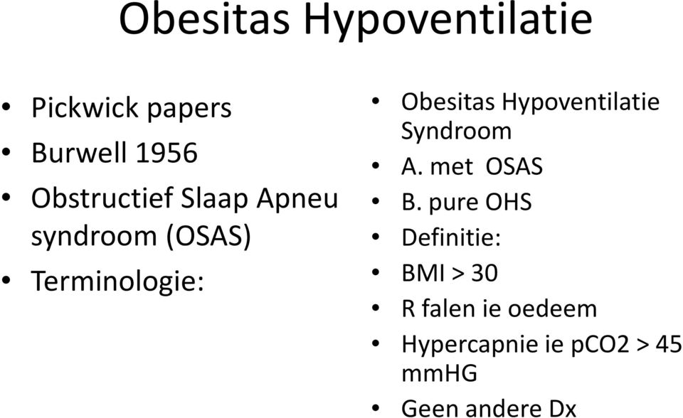 Obesitas Hypoventilatie Syndroom A. met OSAS B.