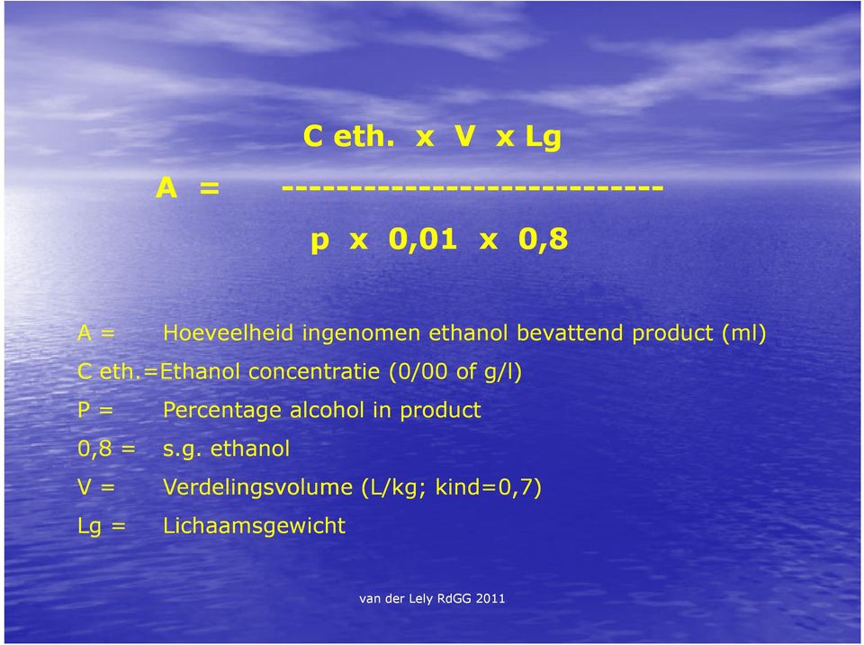Hoeveelheid ingenomen ethanol bevattend product (ml) =ethanol