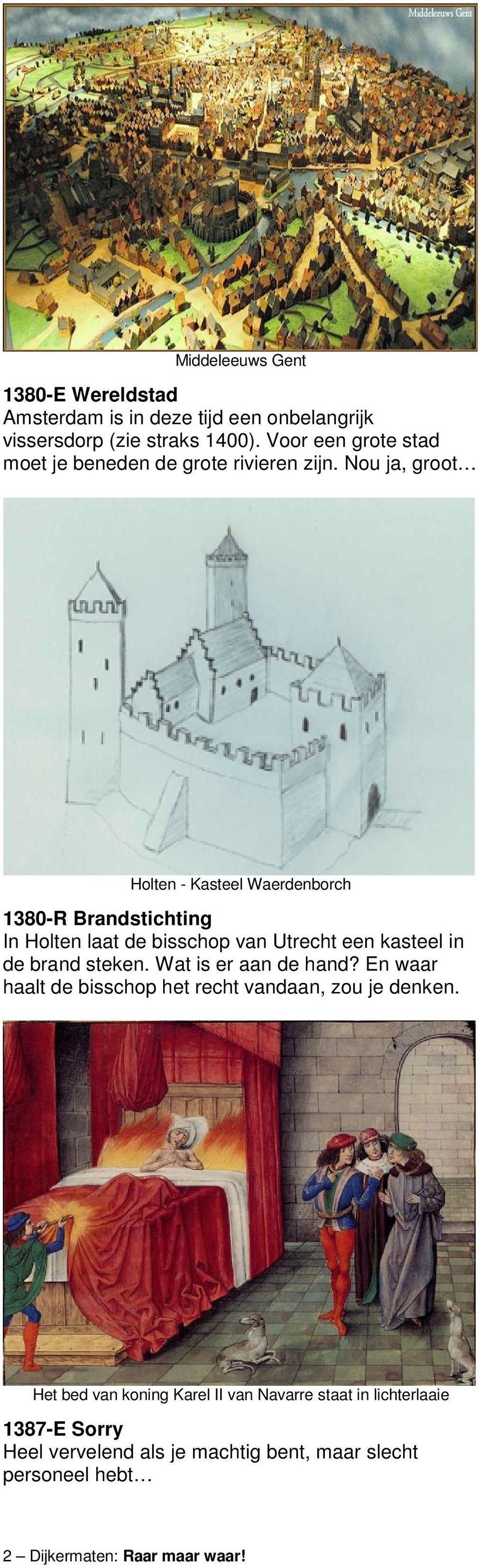 Nou ja, groot Holten - Kasteel Waerdenborch 1380-R Brandstichting In Holten laat de bisschop van Utrecht een kasteel in de brand steken.