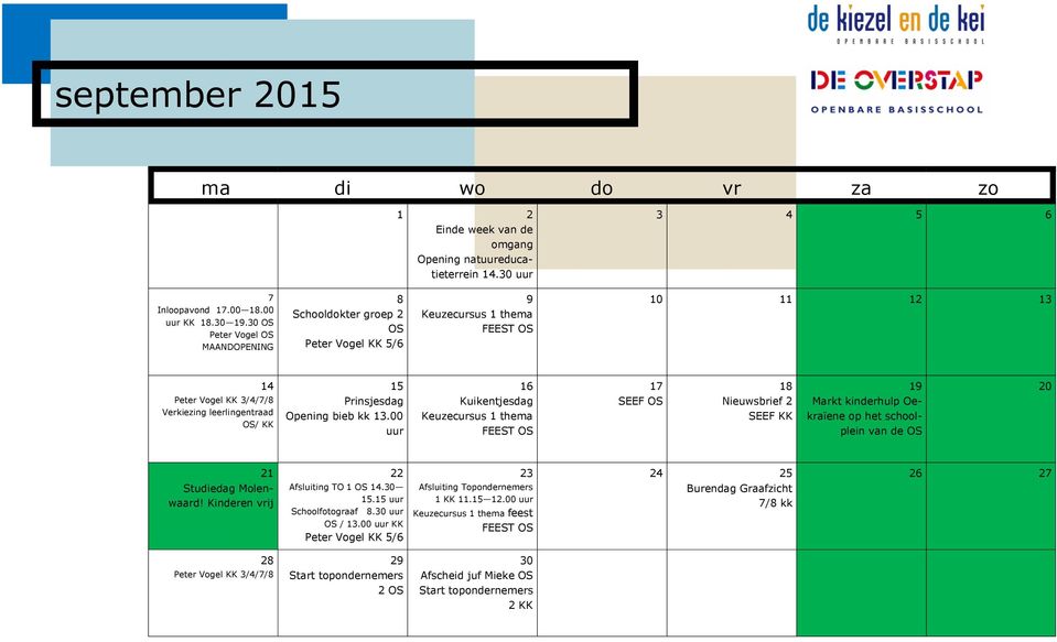 00 uur 6 Kuikentjesdag Keuzecursus thema FEEST 7 SEEF 8 Nieuwsbrief 2 SEEF KK 9 Markt kinderhulp Oekraïene op het schoolplein van de 20 2 Studiedag Molenwaard!