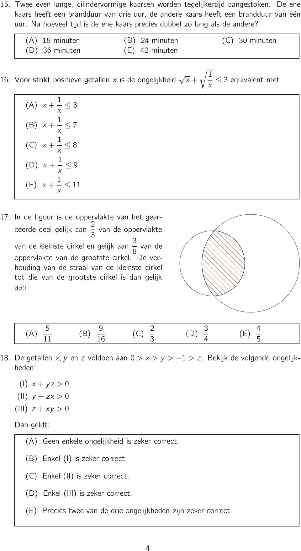 Indefiguurisdeoppervlktevnhetgerceerdedeelgelijkn 3 vndeoppervlkte vndekleinstecirkelengelijkn 3 8 vnde oppervlkte vn de grootste cirkel.