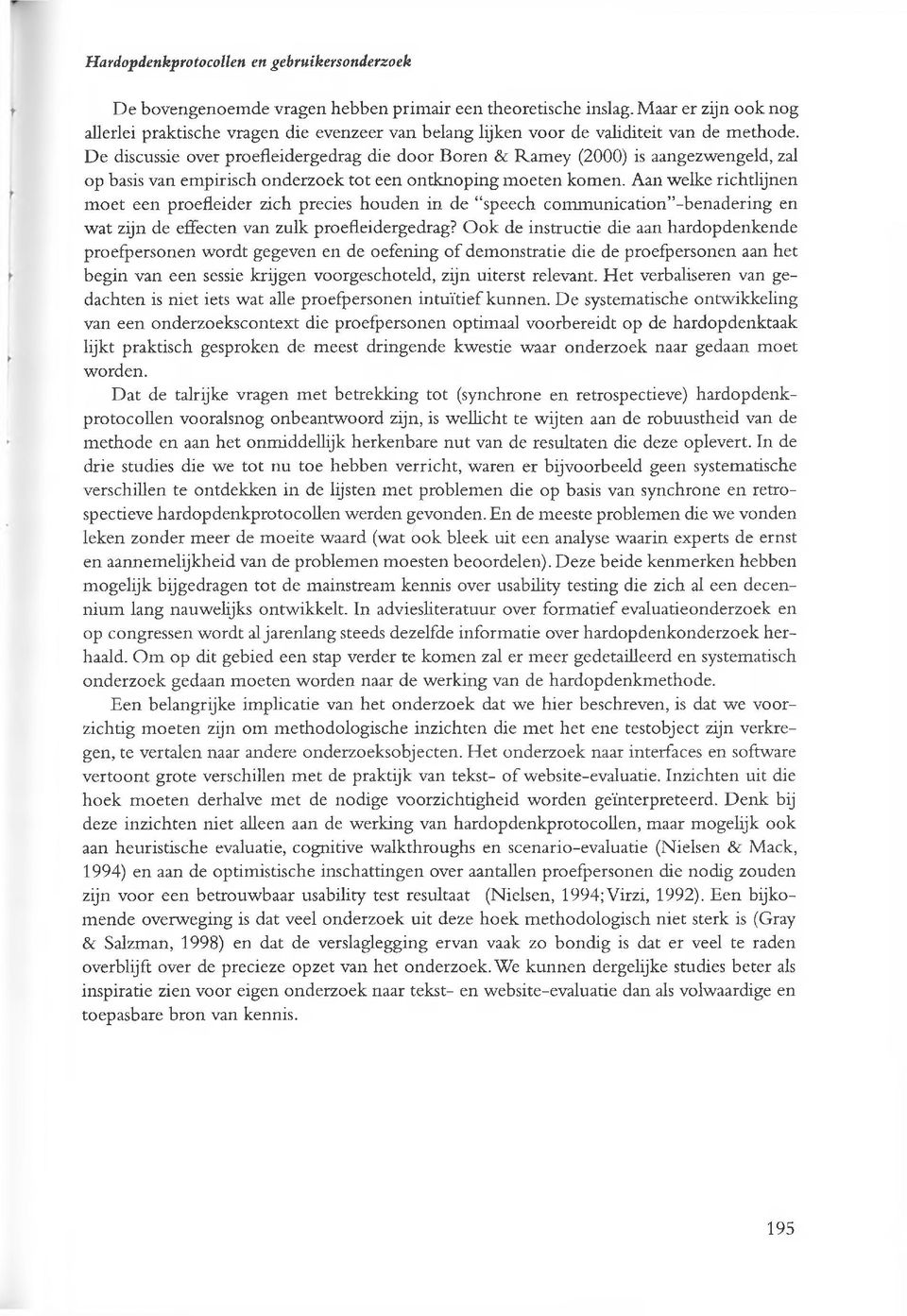 De discussie over proefleidergedrag die door Boren & R am ey (2000) is aangezwengeld, zal op basis van empirisch onderzoek tot een ontknoping m oeten komen.