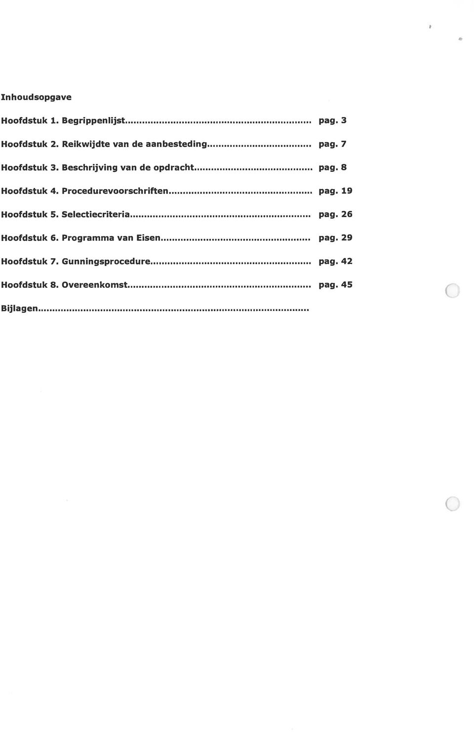 8 Hoofdstuk 4. Procedu revoorschriften pag. 19 Hoofdstuk 5. Selectiecriteria pag.