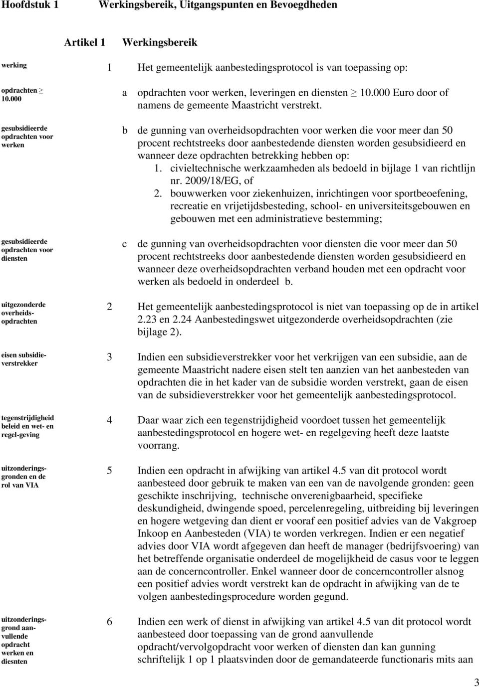 uitzonderingsgronden en de rol van VIA uitzonderingsgrond aanvullende opdracht werken en diesnten a opdrachten voor werken, leveringen en diensten 10.