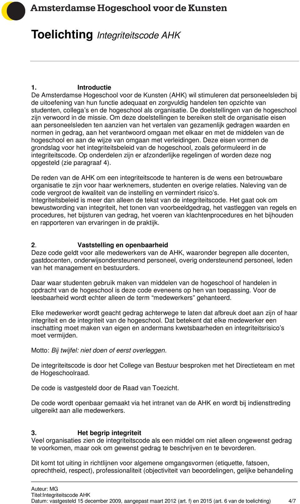 en de hogeschool als organisatie. De doelstellingen van de hogeschool zijn verwoord in de missie.