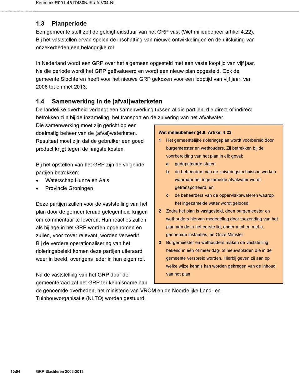 In Nederland wordt een GRP over het algemeen opgesteld met een vaste looptijd van vijf jaar. Na die periode wordt het GRP geëvalueerd en wordt een nieuw plan opgesteld.