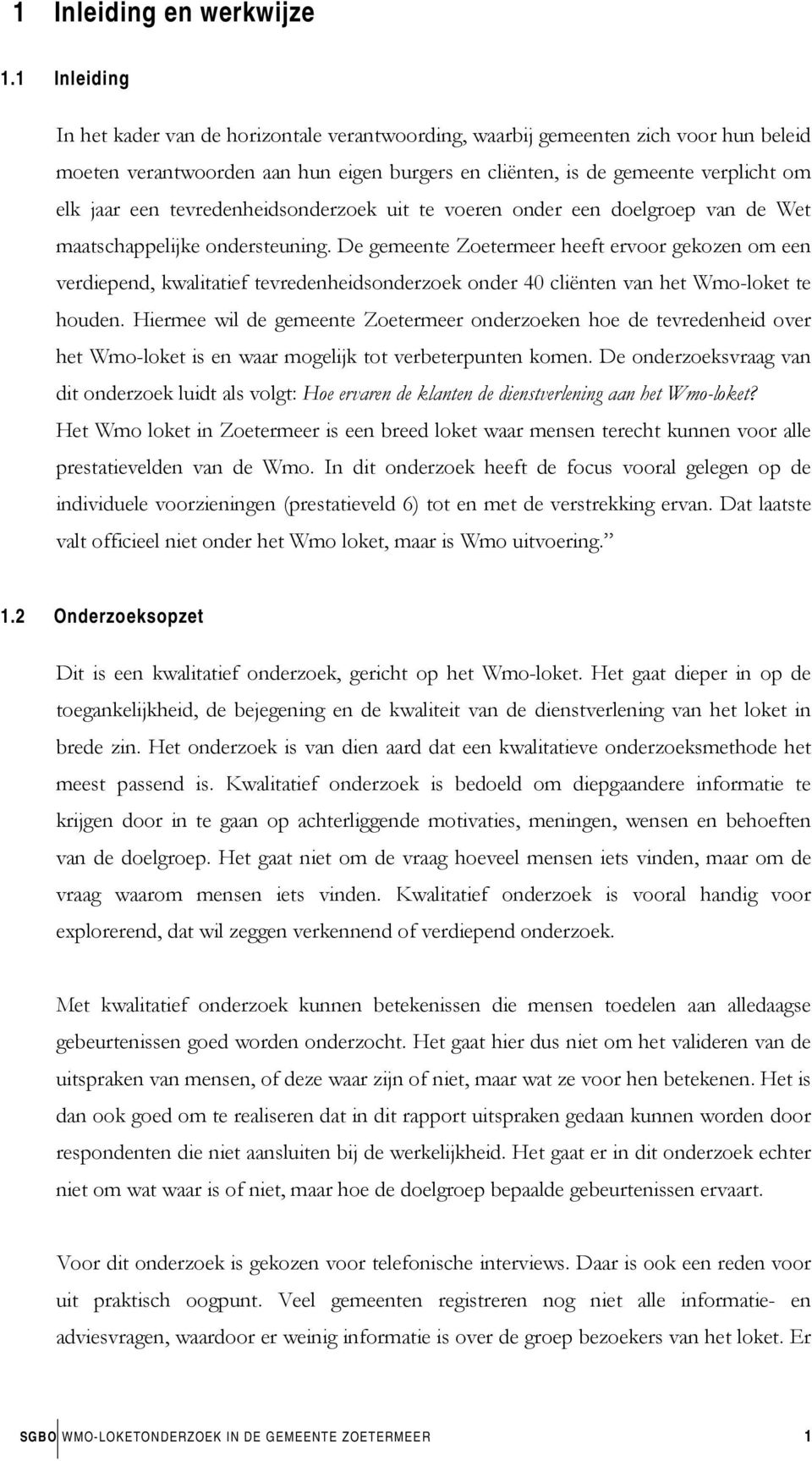 tevredenheidsonderzoek uit te voeren onder een doelgroep van de Wet maatschappelijke ondersteuning.