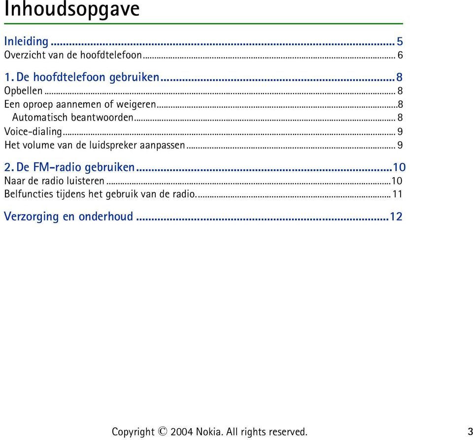 .. 9 Het volume van de luidspreker aanpassen... 9 2.De FM-radio gebruiken...10 Naar de radio luisteren.