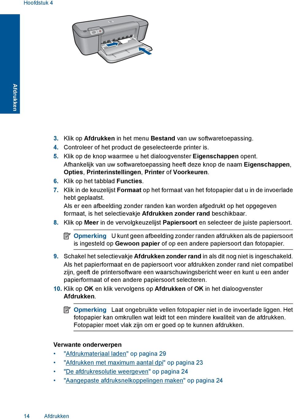 Klik op het tabblad Functies. 7. Klik in de keuzelijst Formaat op het formaat van het fotopapier dat u in de invoerlade hebt geplaatst.