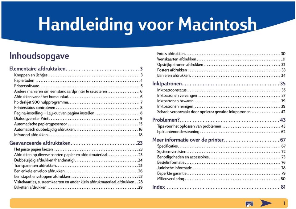 .................. 6 Afdrukken vanaf het bureaublad.......................................... 6 hp deskjet 900 hulpprogramma.......................................... 7 Printerstatus controleren.