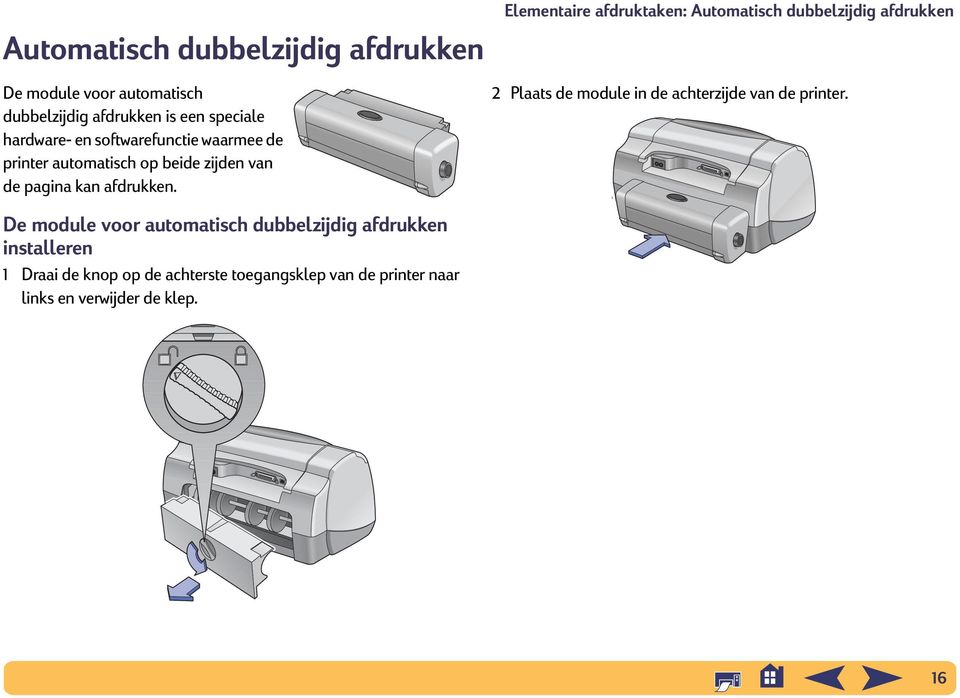 De module voor automatisch dubbelzijdig afdrukken installeren 1 Draai de knop op de achterste toegangsklep van de