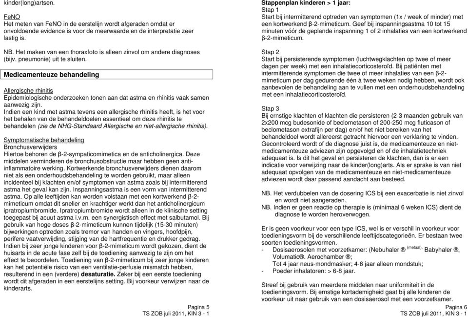 Medicamenteuze behandeling Allergische rhinitis Epidemiologische onderzoeken tonen aan dat astma en rhinitis vaak samen aanwezig zijn.