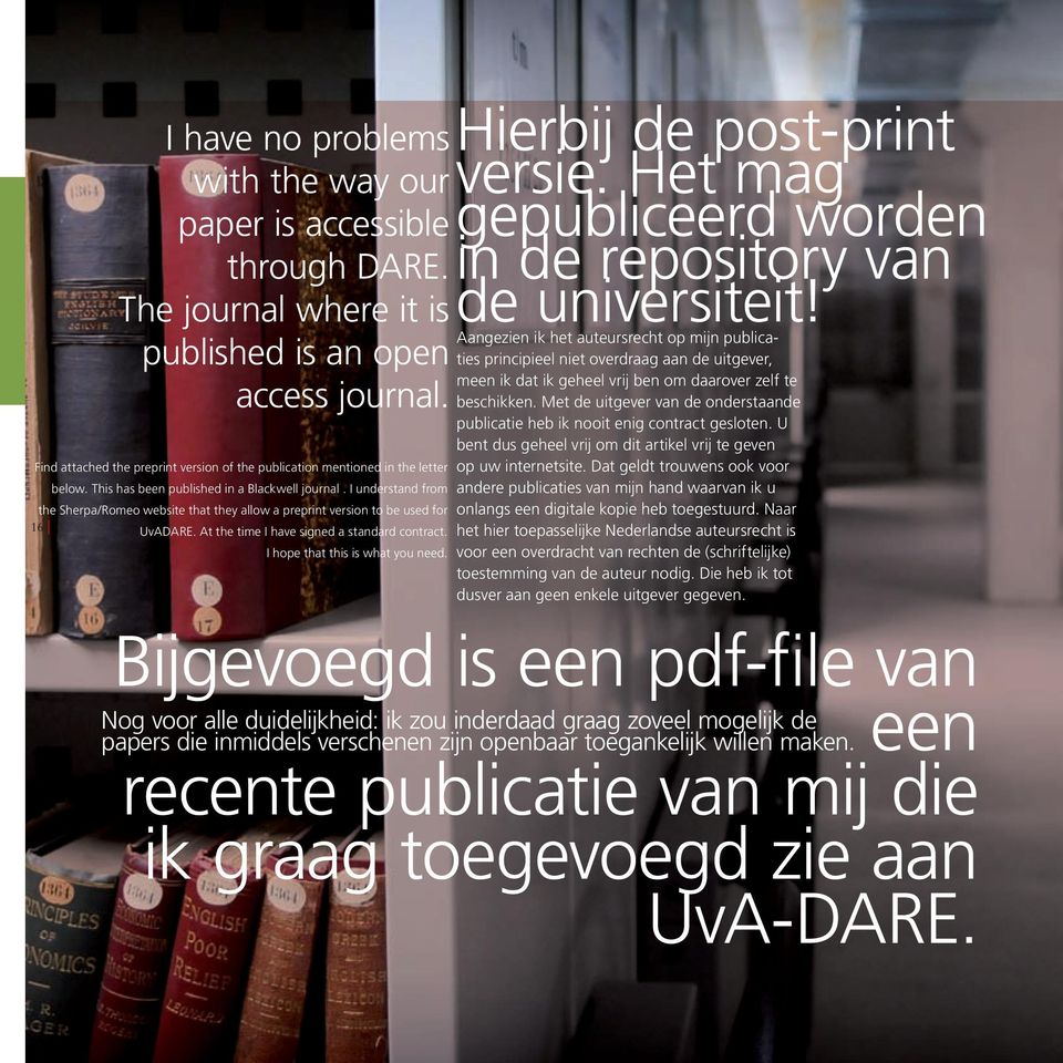 I understand from the Sherpa/Romeo website that they allow a preprint version to be used for 1 UvADARE. At the time I have signed a standard contract. I hope that this is what you need.