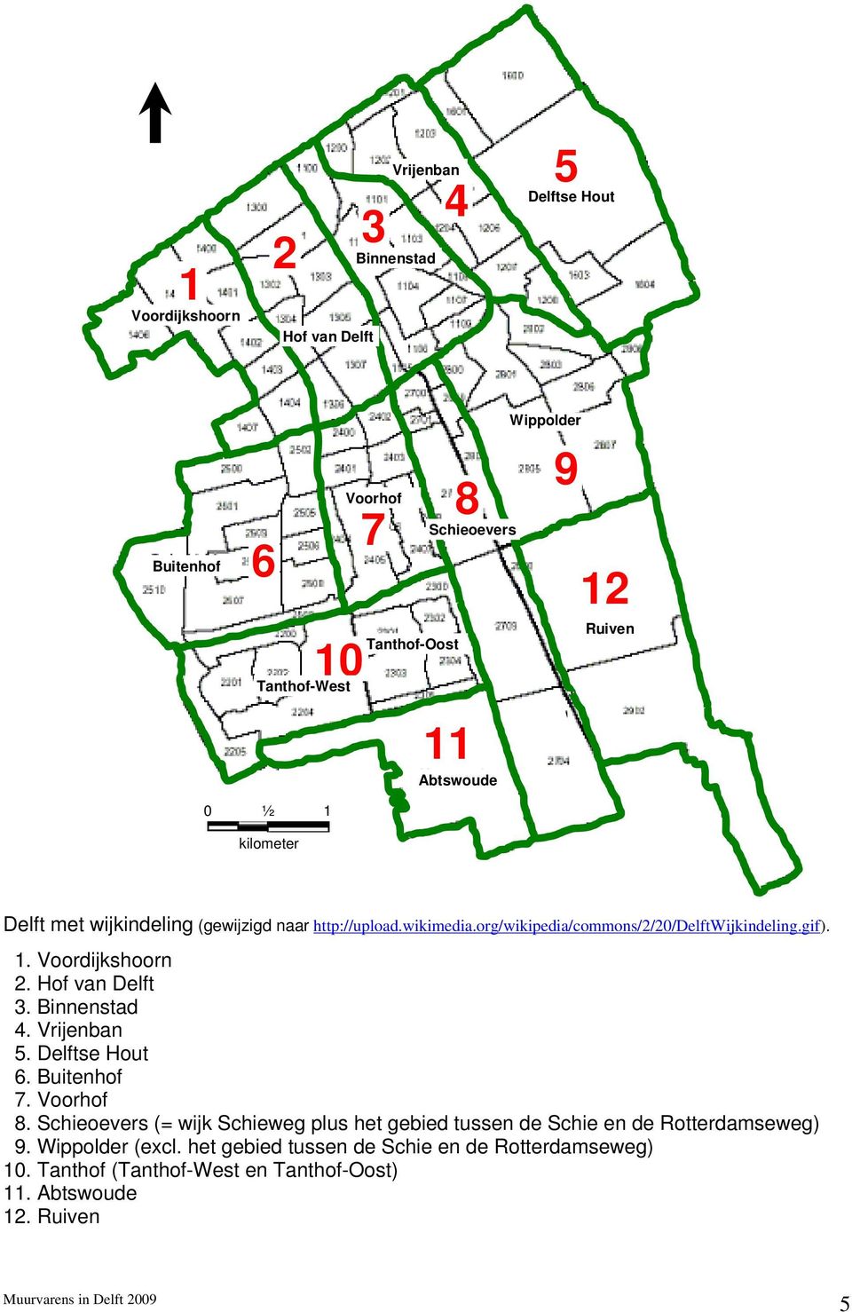 Hof van Delft 3. Binnenstad 4. Vrijenban 5. Delftse Hout 6. Buitenhof 7. Voorhof 8.