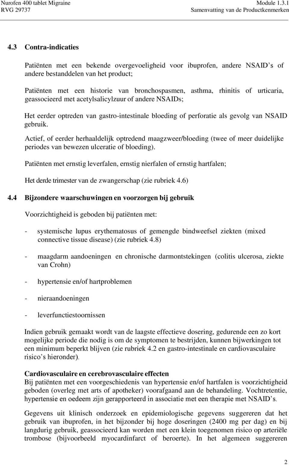 Actief, of eerder herhaaldelijk optredend maagzweer/bloeding (twee of meer duidelijke periodes van bewezen ulceratie of bloeding).