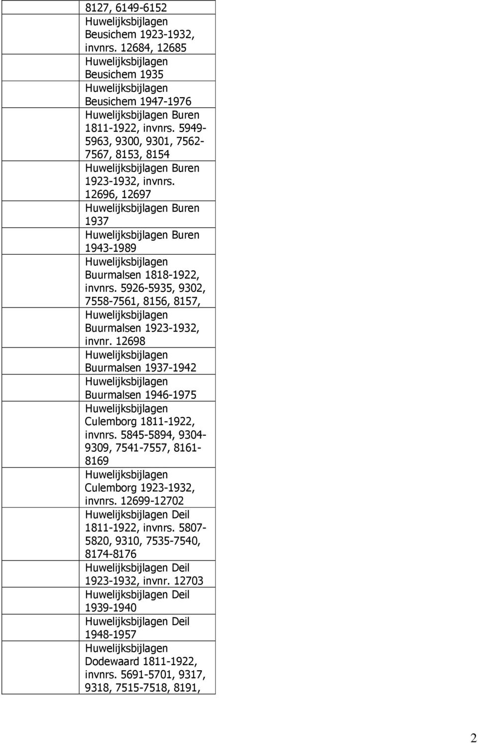 5926-5935, 9302, 7558-7561, 8156, 8157, Buurmalsen 1923-1932, invnr. 12698 Buurmalsen 1937-1942 Buurmalsen 1946-1975 Culemborg 1811-1922, invnrs.