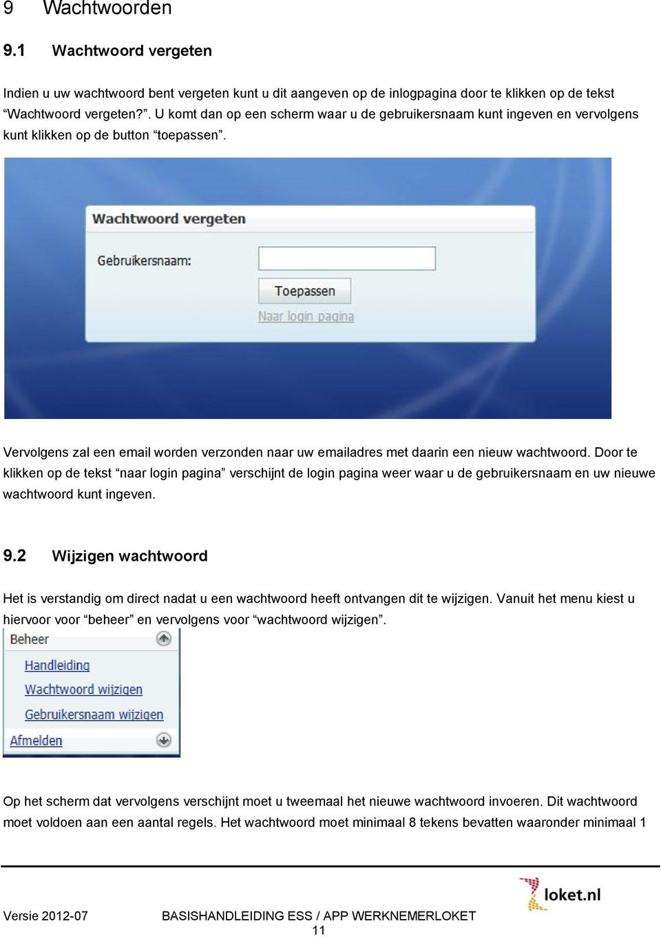 Vervolgens zal een email worden verzonden naar uw emailadres met daarin een nieuw wachtwoord.