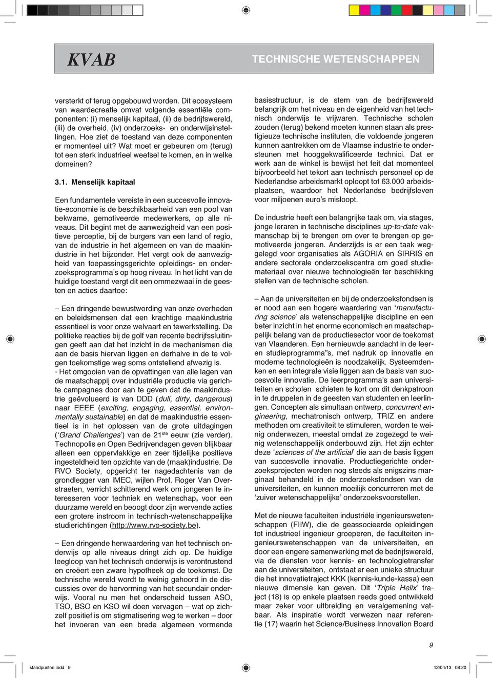 Hoe ziet de toestand van deze componenten er momenteel uit? Wat moet er gebeuren om (terug) tot een sterk industrieel weefsel te komen, en in welke domeinen? 3.1.