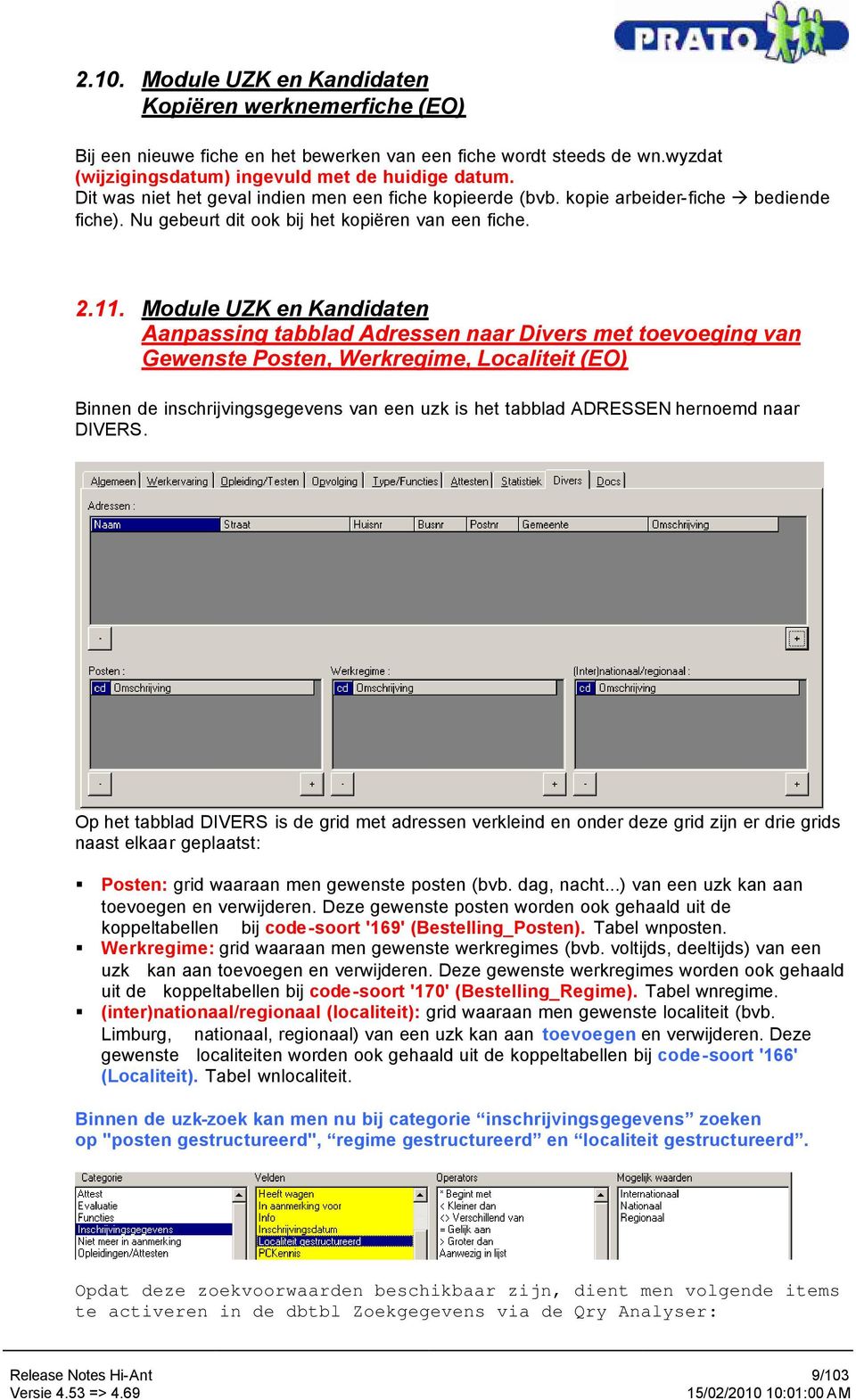 Module UZK en Kandidaten Aanpassing tabblad Adressen naar Divers met toevoeging van Gewenste Posten, Werkregime, Localiteit (EO) Binnen de inschrijvingsgegevens van een uzk is het tabblad ADRESSEN