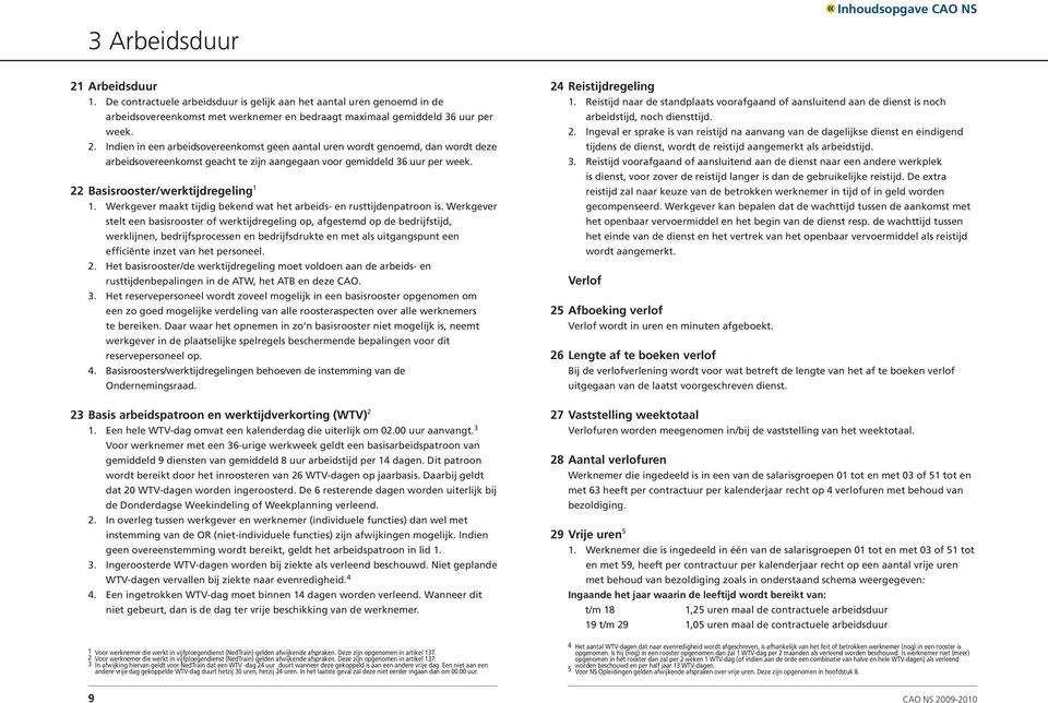 Werkgever maakt tijdig bekend wat het arbeids- en rusttijdenpatroon is.