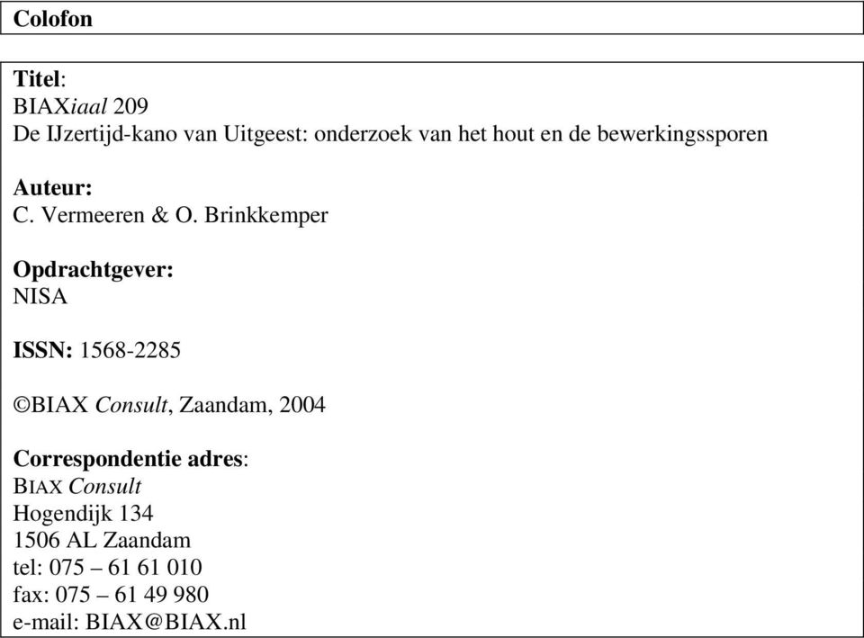 Brinkkemper Opdrachtgever: NISA ISSN: 1568-2285 BIAX Consult, Zaandam, 2004