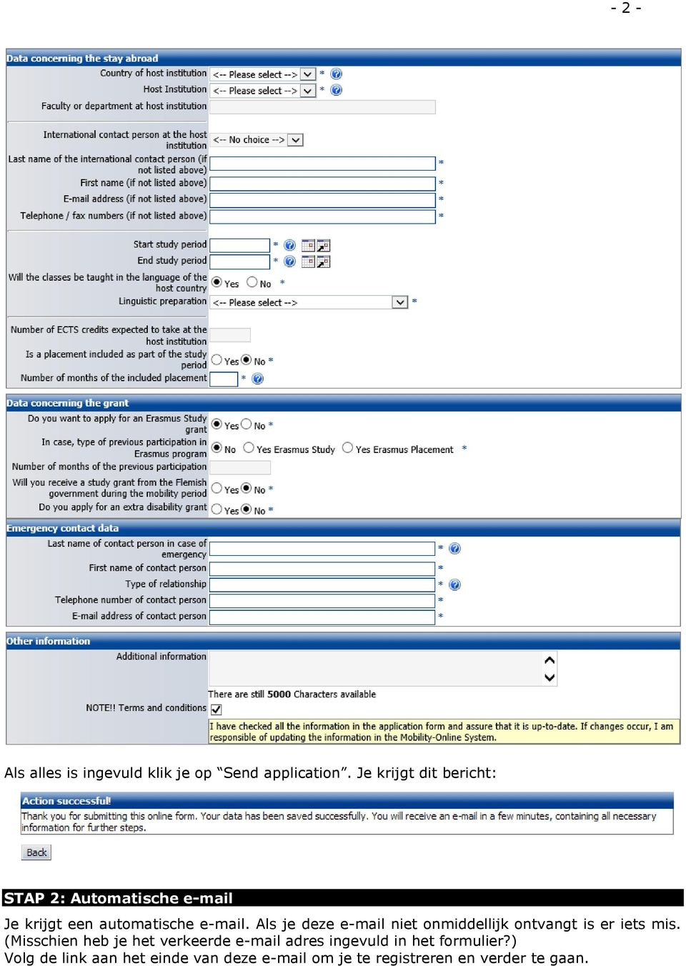 Als je deze e-mail niet onmiddellijk ontvangt is er iets mis.