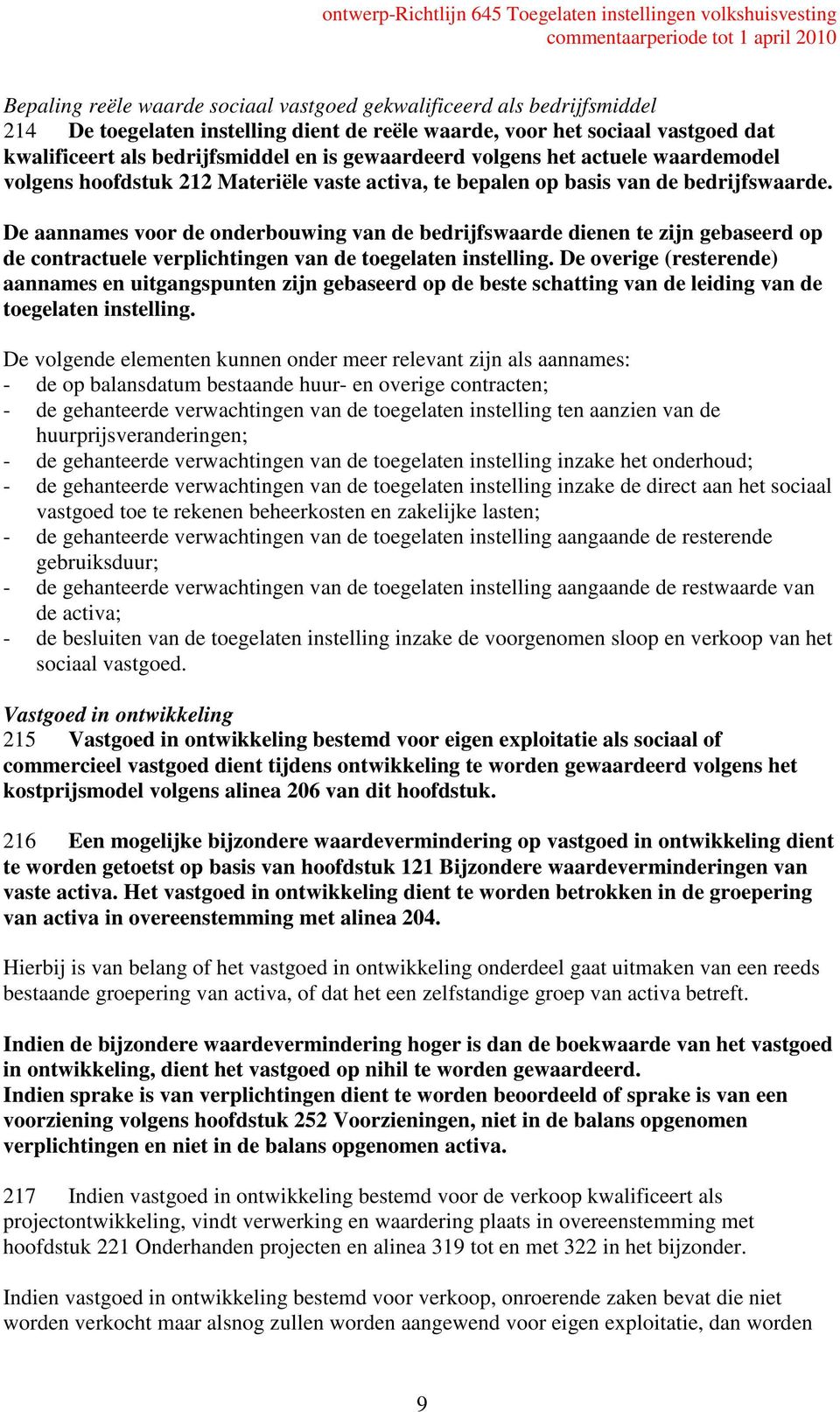 De aannames voor de onderbouwing van de bedrijfswaarde dienen te zijn gebaseerd op de contractuele verplichtingen van de toegelaten instelling.