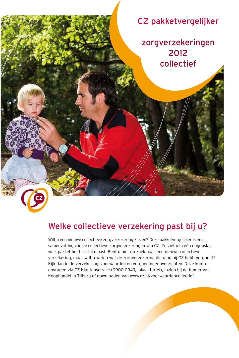 Bent u niet op zoek naar een nieuwe collectieve, maar wilt u weten wat de zorg die u nu bij CZ hebt, vergoedt?