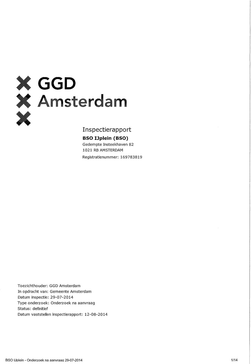 Gemeente Amsterdam Datum inspectie: 29-07-2014 Type onderzoek: Onderzoek na aanvraag Status: