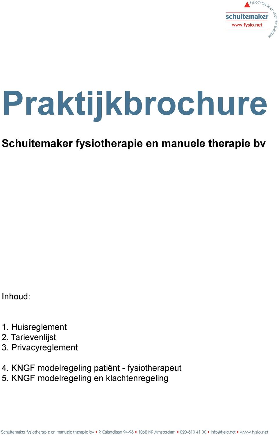 KNGF modelregeling en klachtenregeling Schuitemaker fysiotherapie en manuele therapie bv P.