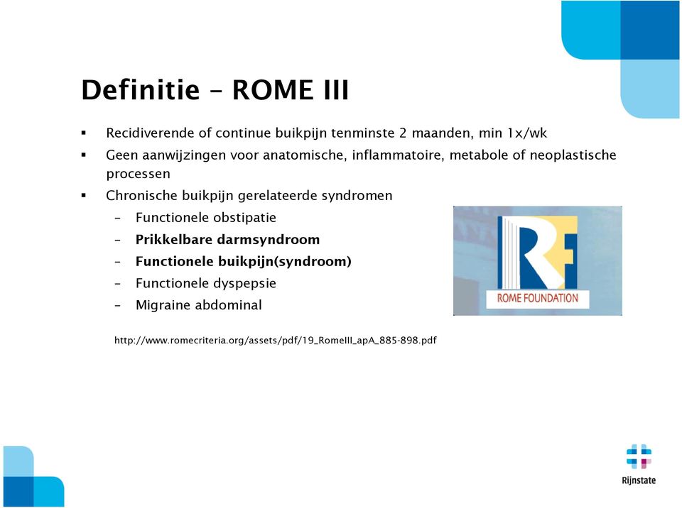 buikpijn gerelateerde syndromen Functionele obstipatie Prikkelbare darmsyndroom Functionele