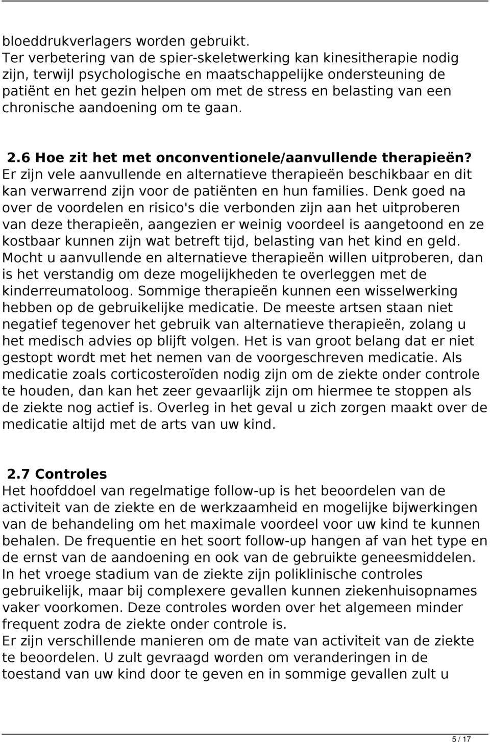 chronische aandoening om te gaan. 2.6 Hoe zit het met onconventionele/aanvullende therapieën?