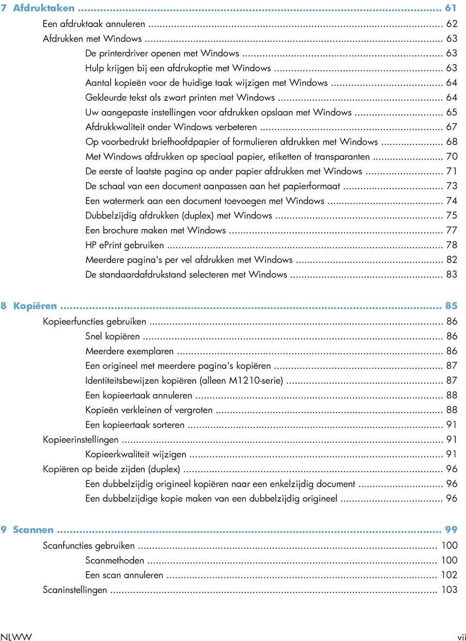 .. 65 Afdrukkwaliteit onder Windows verbeteren... 67 Op voorbedrukt briefhoofdpapier of formulieren afdrukken met Windows... 68 Met Windows afdrukken op speciaal papier, etiketten of transparanten.