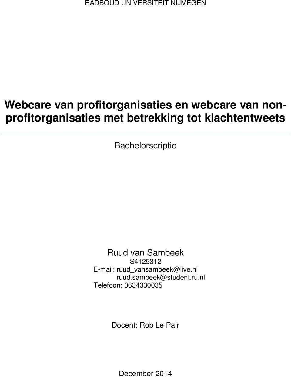 Bachelorscriptie Ruud van Sambeek S4125312 E-mail: ruud_vansambeek@live.