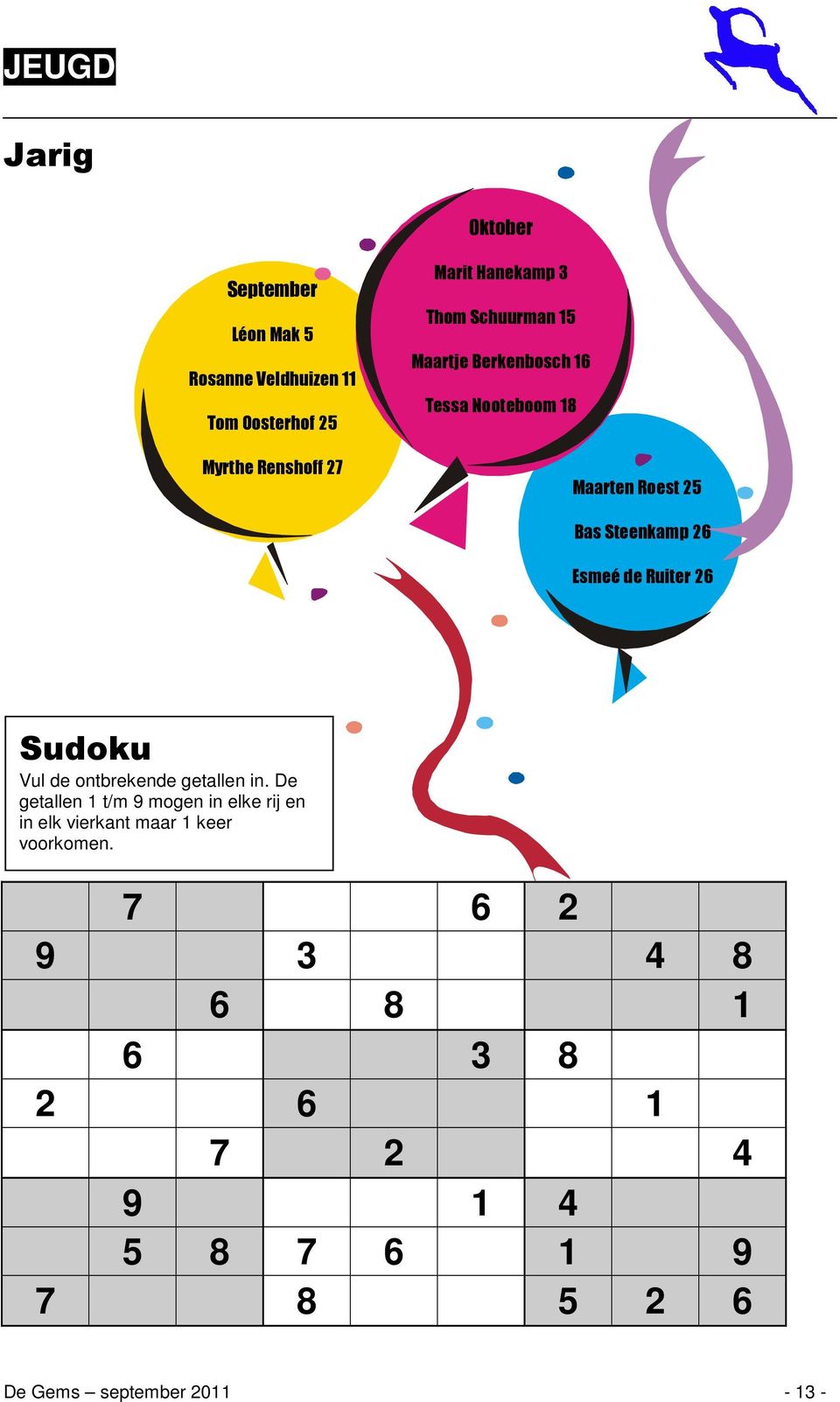 de Ruiter 26 Sudoku Vul de ontbrekende getallen in.