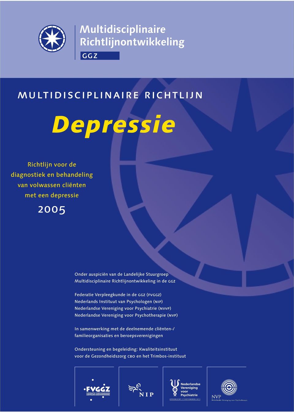 Nederlands Instituut van Psychologen (nip) Nederlandse Vereniging voor Psychiatrie (nvvp) Nederlandse Vereniging voor Psychotherapie (nvp) In samenwerking met