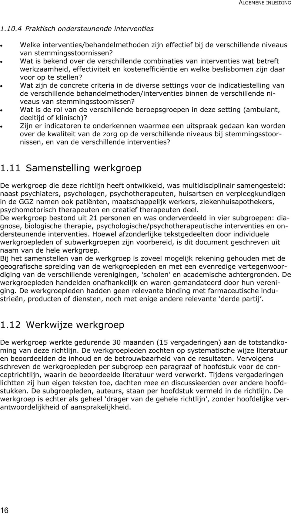 Wat zijn de concrete criteria in de diverse settings voor de indicatiestelling van de verschillende behandelmethoden/interventies binnen de verschillende niveaus van stemmingsstoornissen?