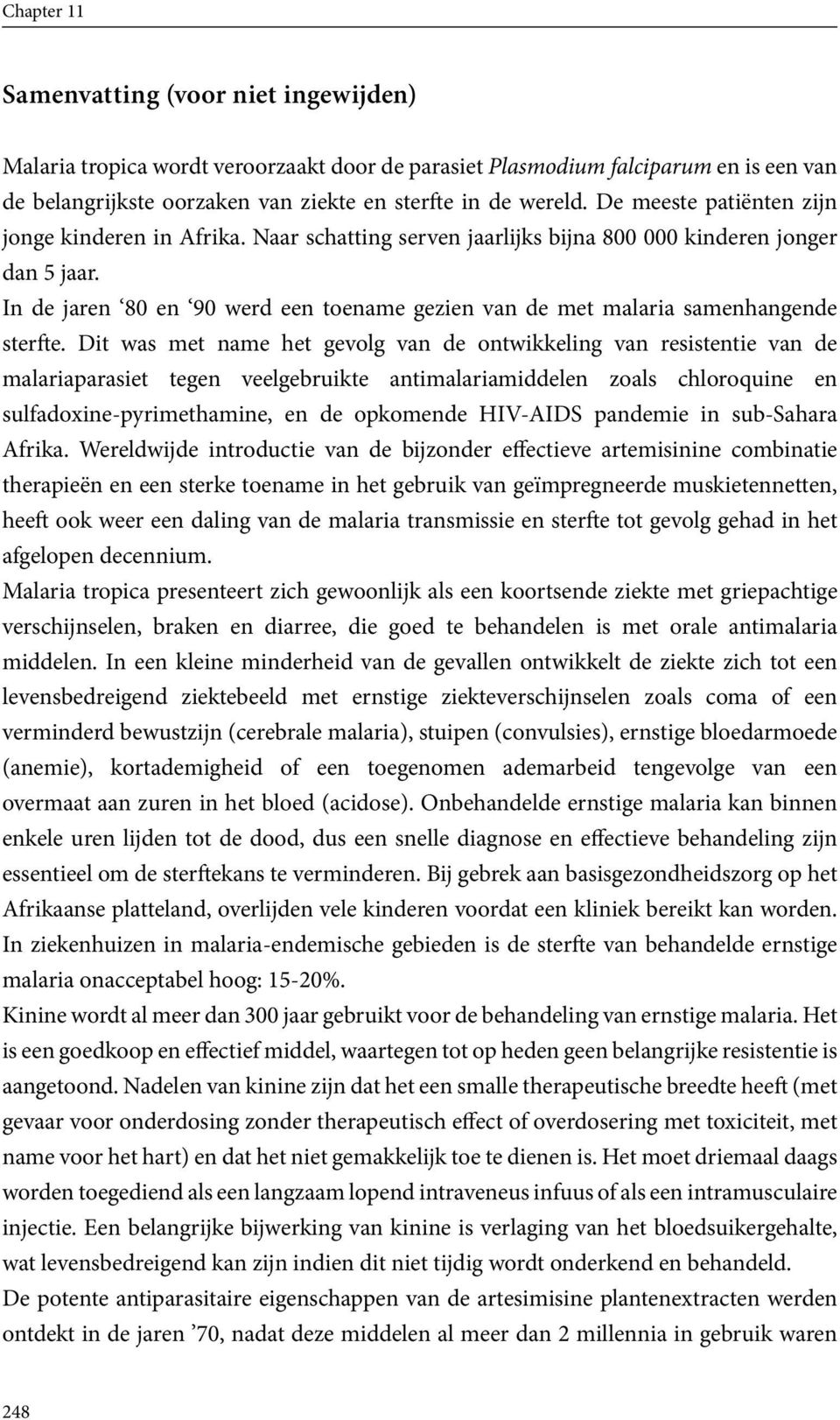 In de jaren 80 en 90 werd een toename gezien van de met malaria samenhangende sterfte.